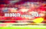 Match of the 90's 13